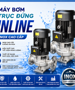 Máy bơm trục đứng Inline Inox